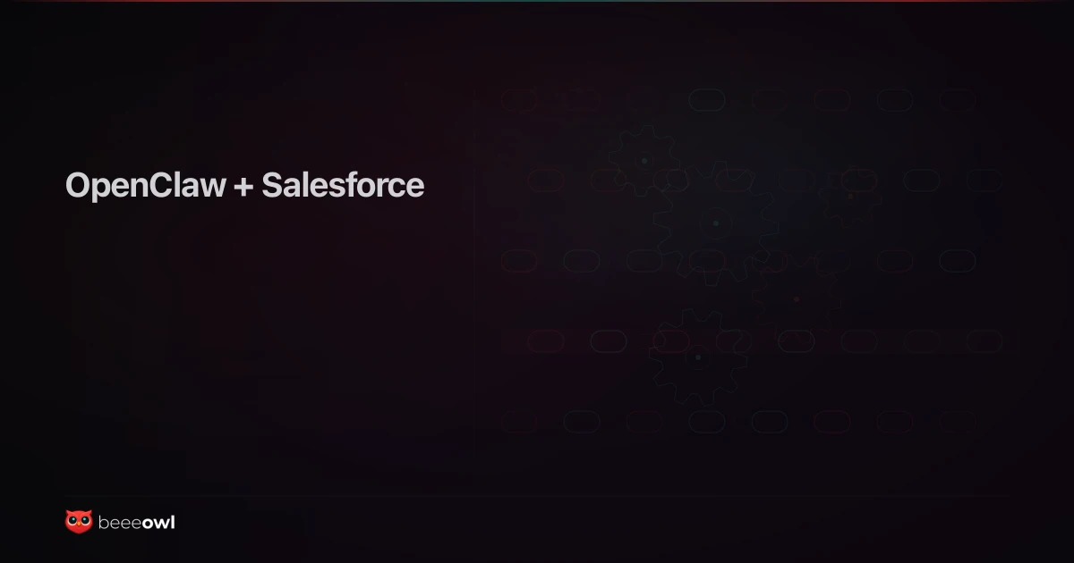 Connecting OpenClaw to Salesforce: Two-Way CRM Sync via Composio OAuth (Lead Capture, Opportunity Updates, Account Notes)